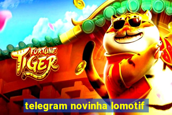 telegram novinha lomotif